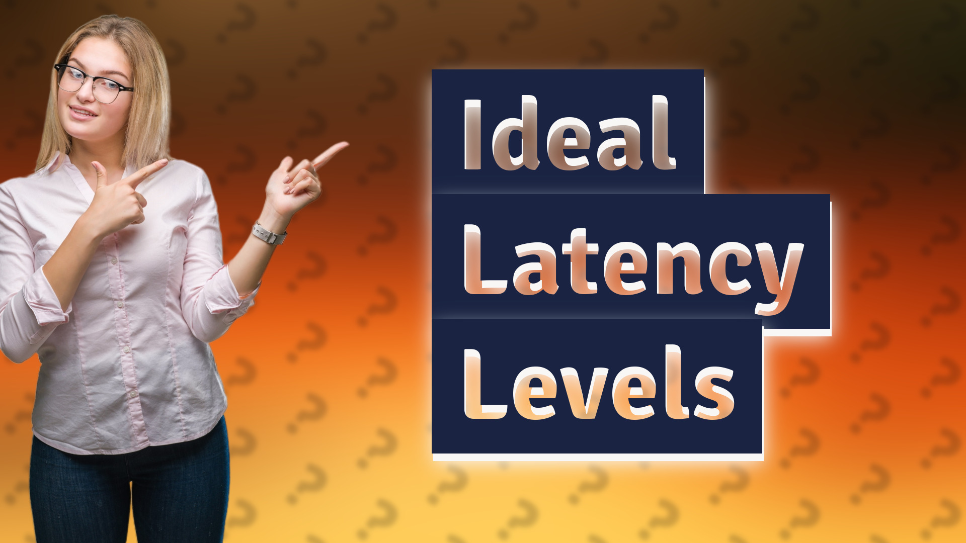 Ideal Latency Levels