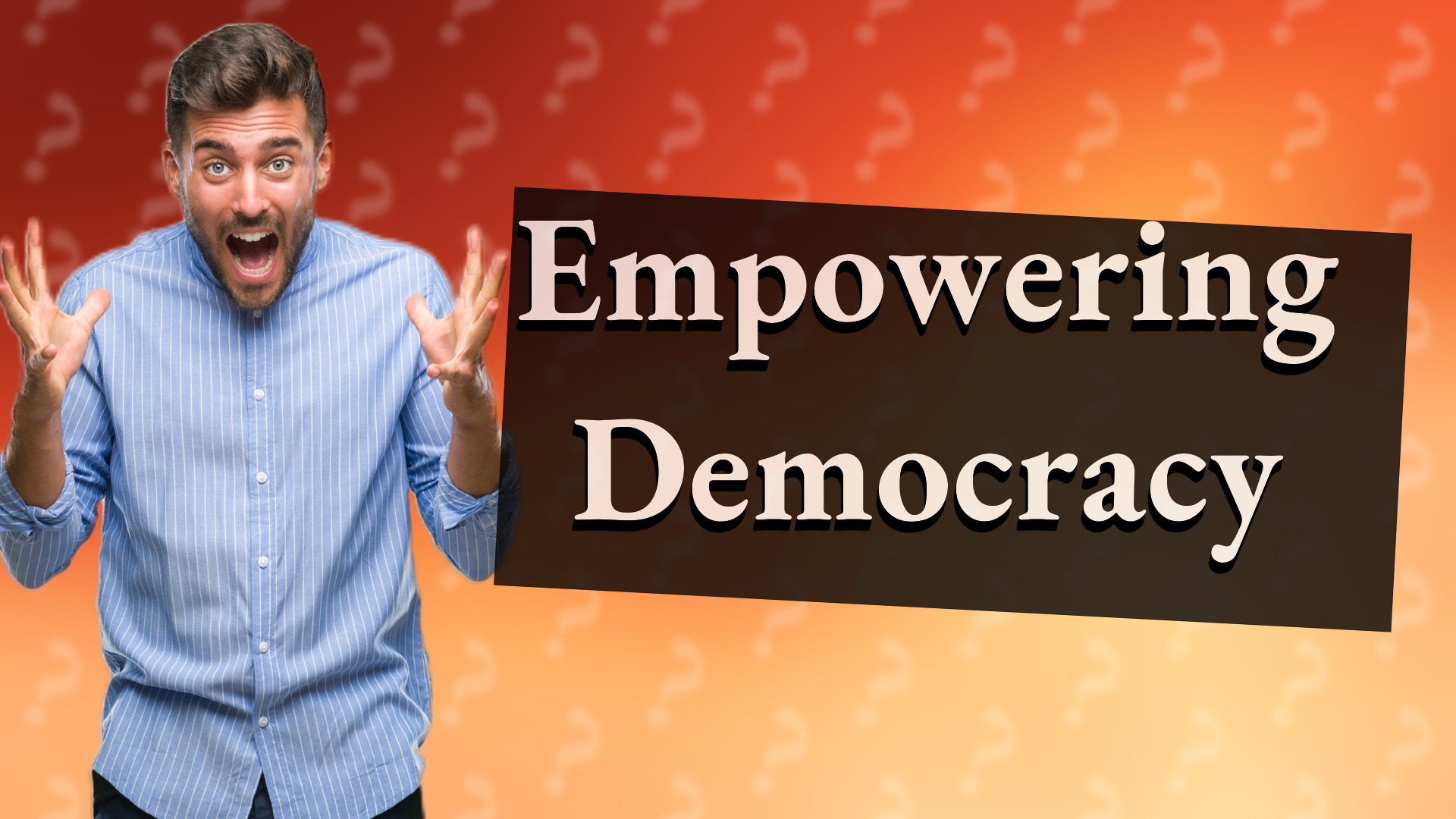 Empowering Democracy