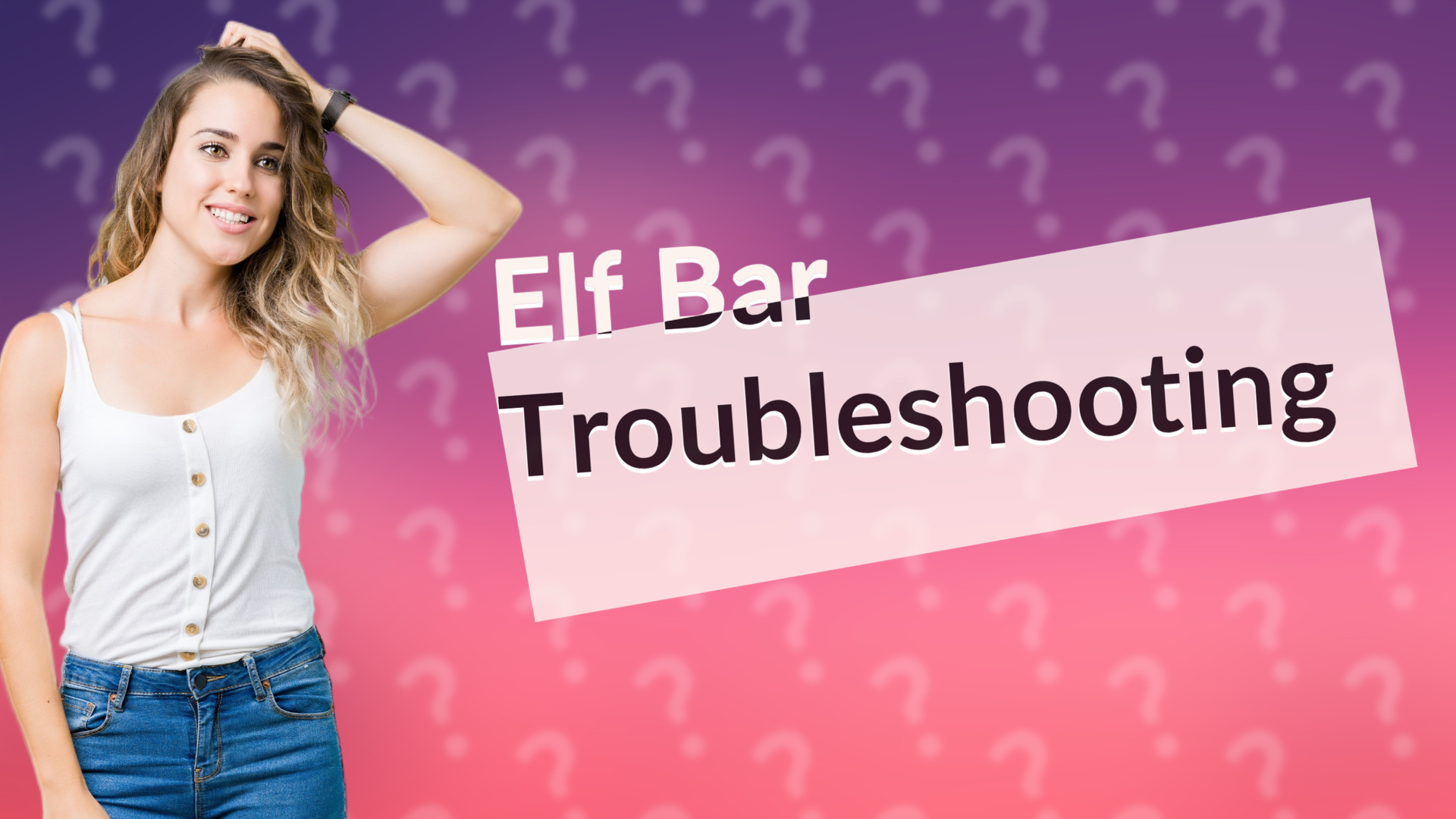 Elf Bar Troubleshooting
