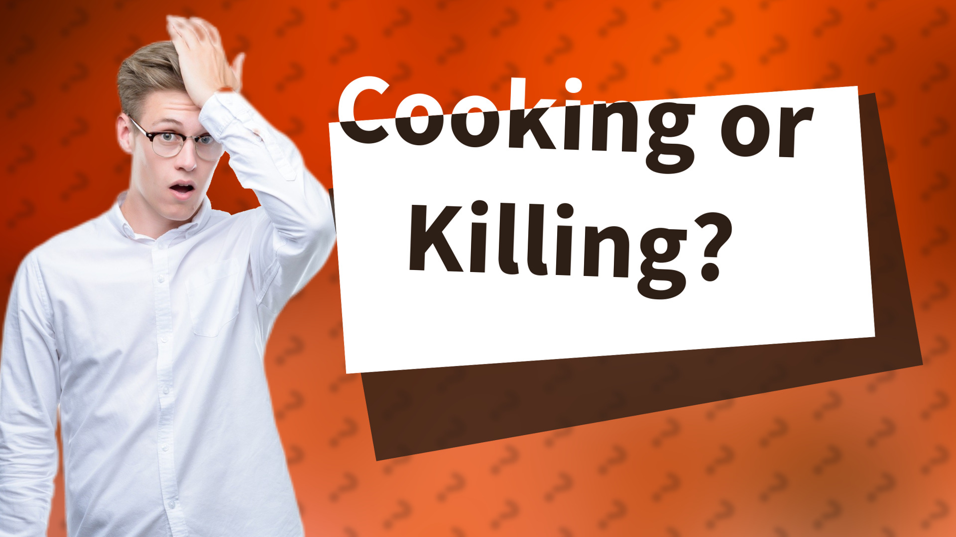 Cooking or Killing?