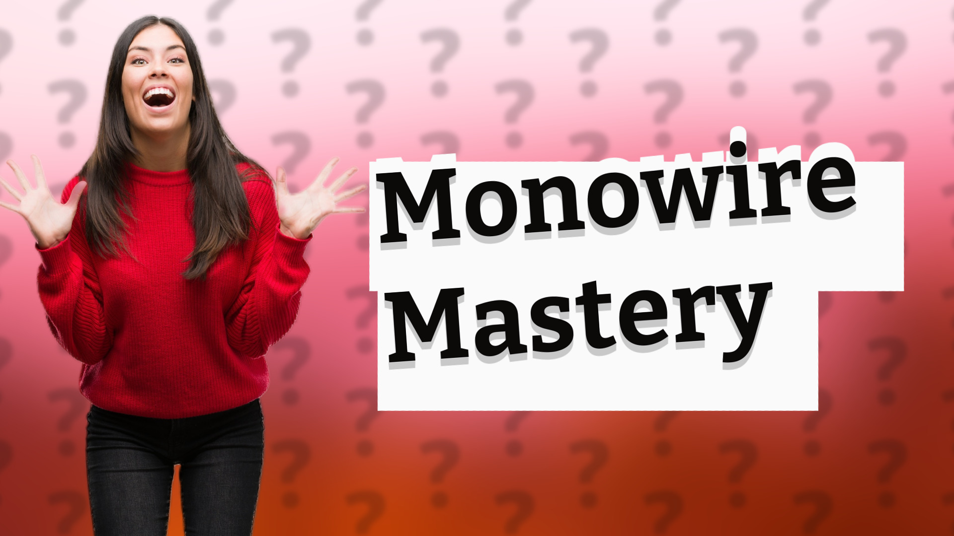 Monowire Mastery