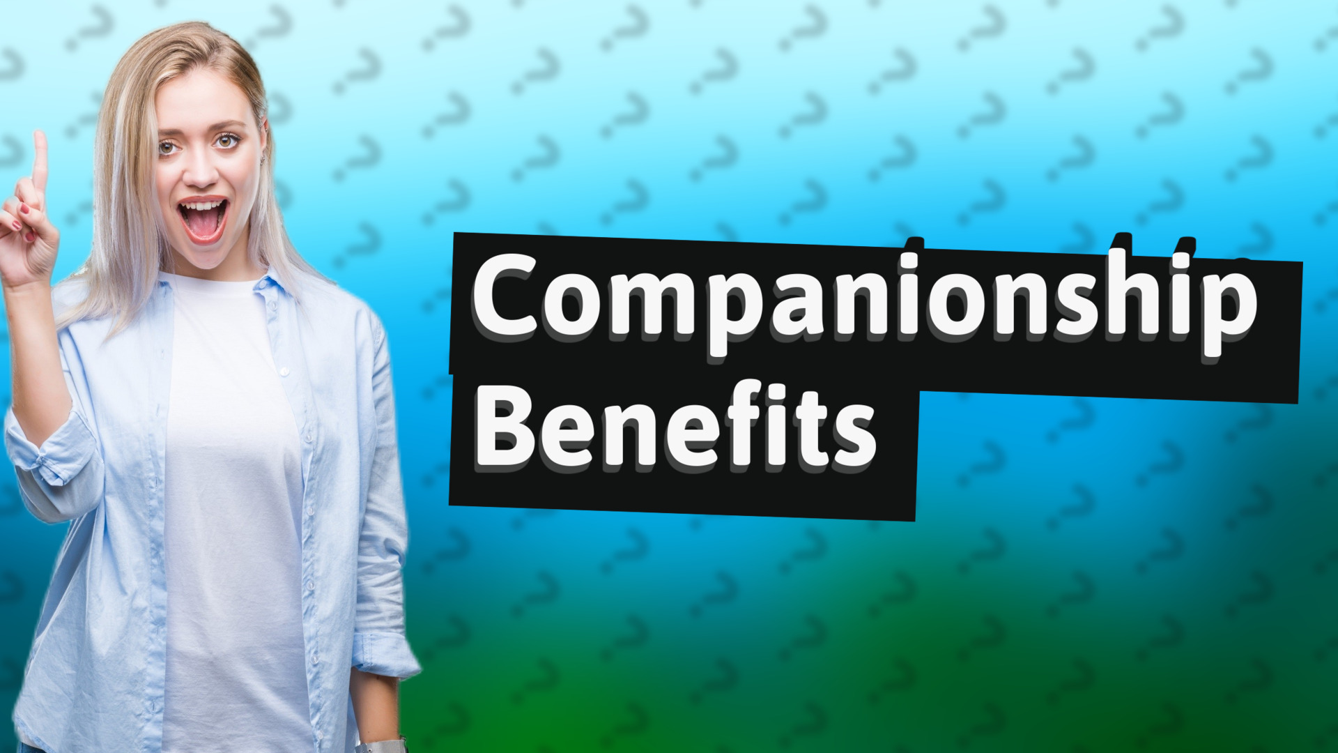 Companionship Benefits