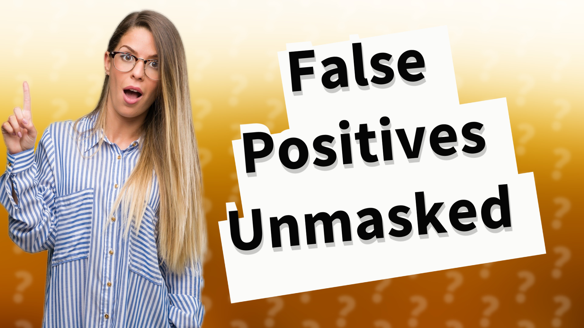 False Positives Unmasked