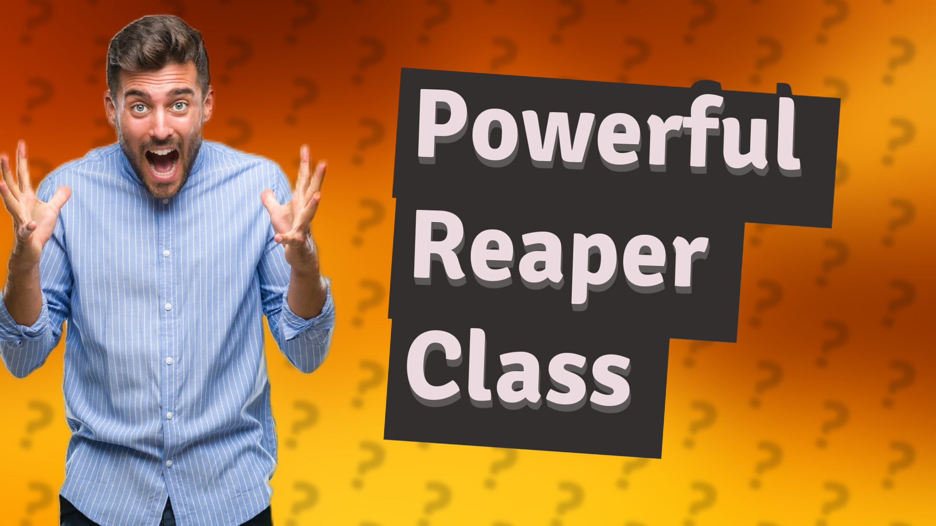 Powerful Reaper Class