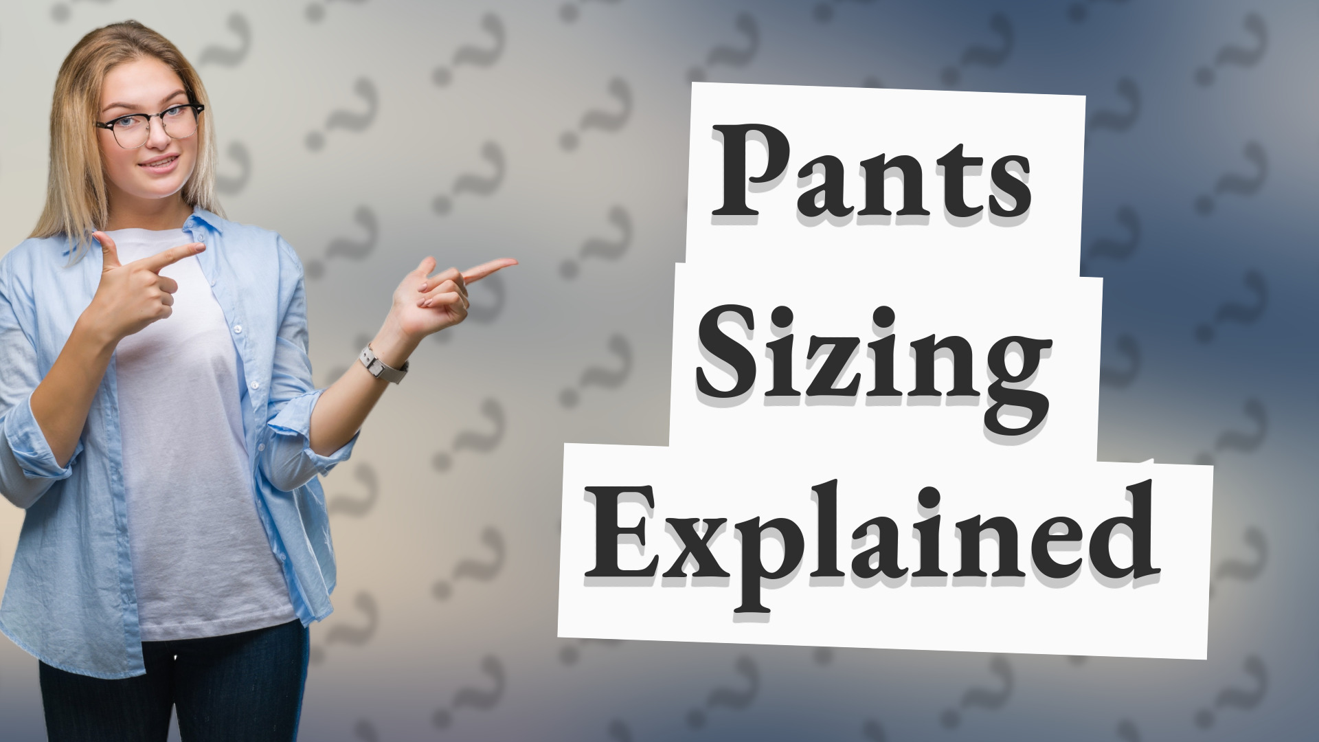 Pants Sizing Explained