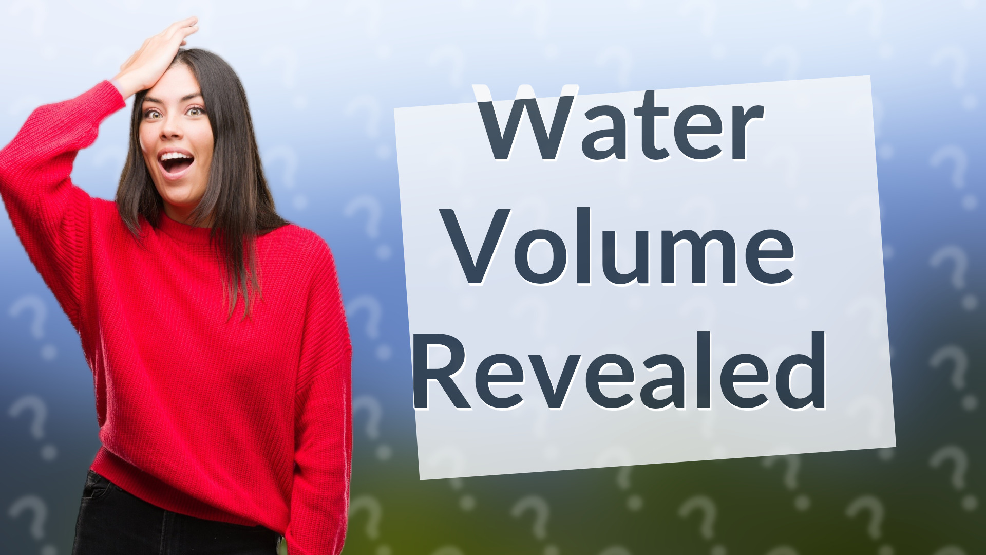 Water Volume Revealed
