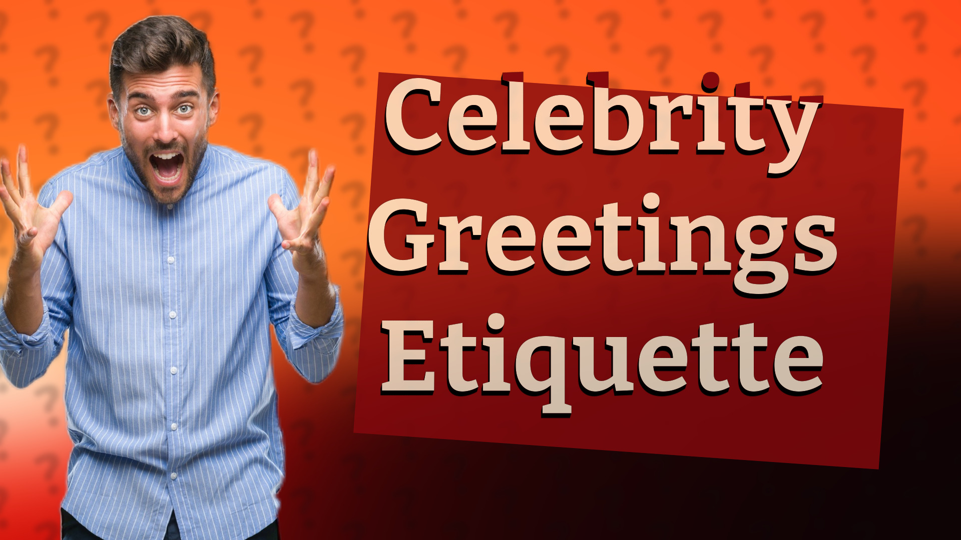 Celebrity Greetings Etiquette
