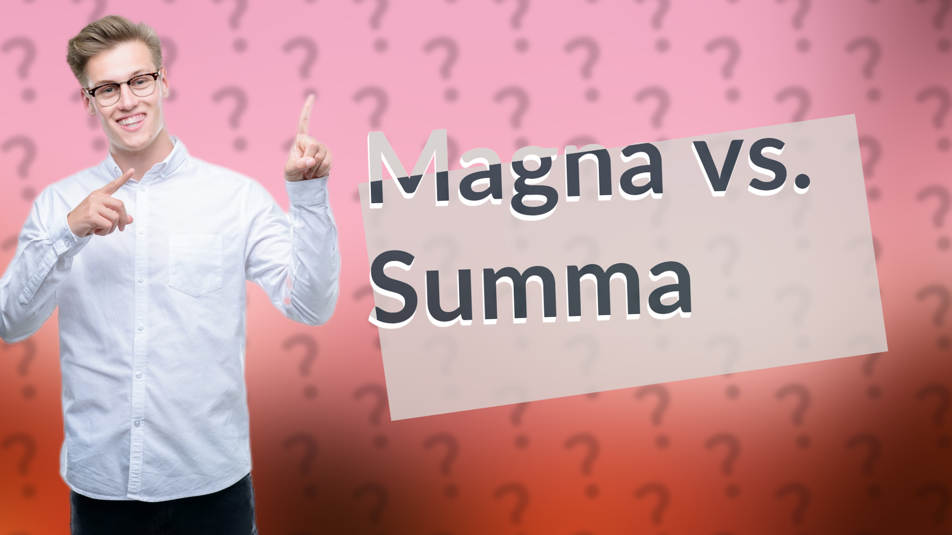Magna vs. Summa