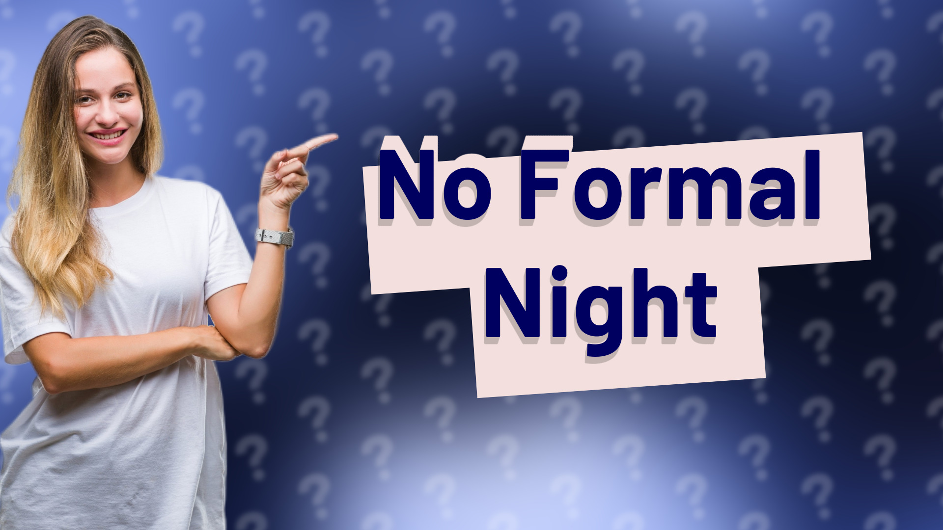 No Formal Night