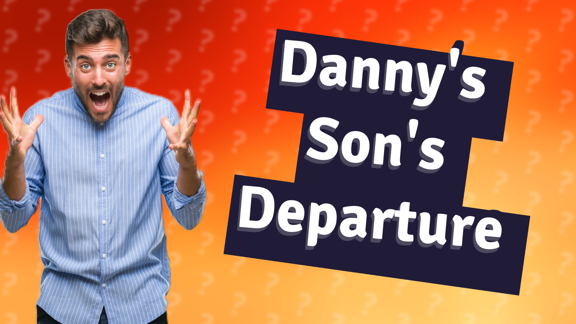 Danny's Son's Departure