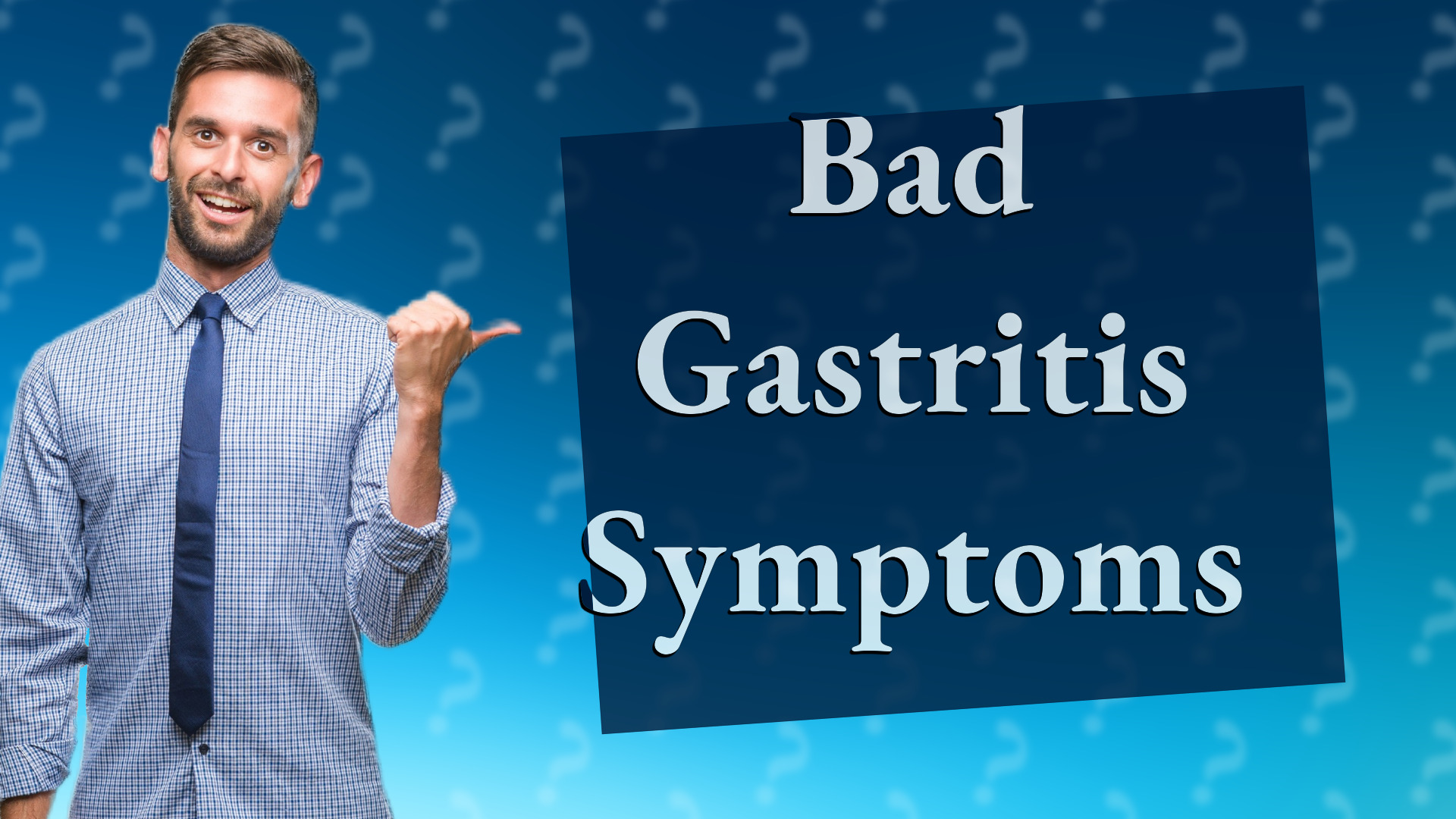Bad Gastritis Symptoms