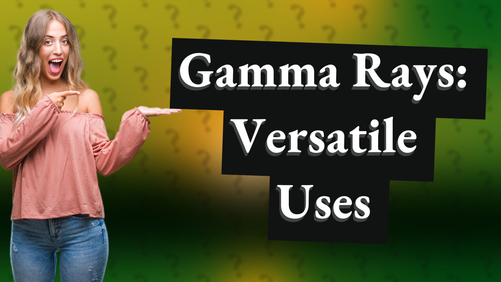 Gamma Rays: Versatile Uses