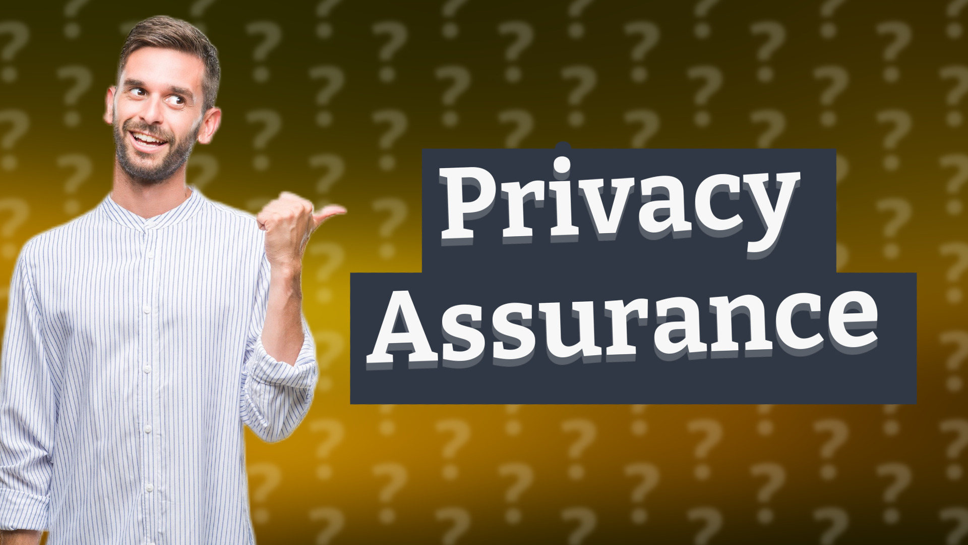 Privacy Assurance