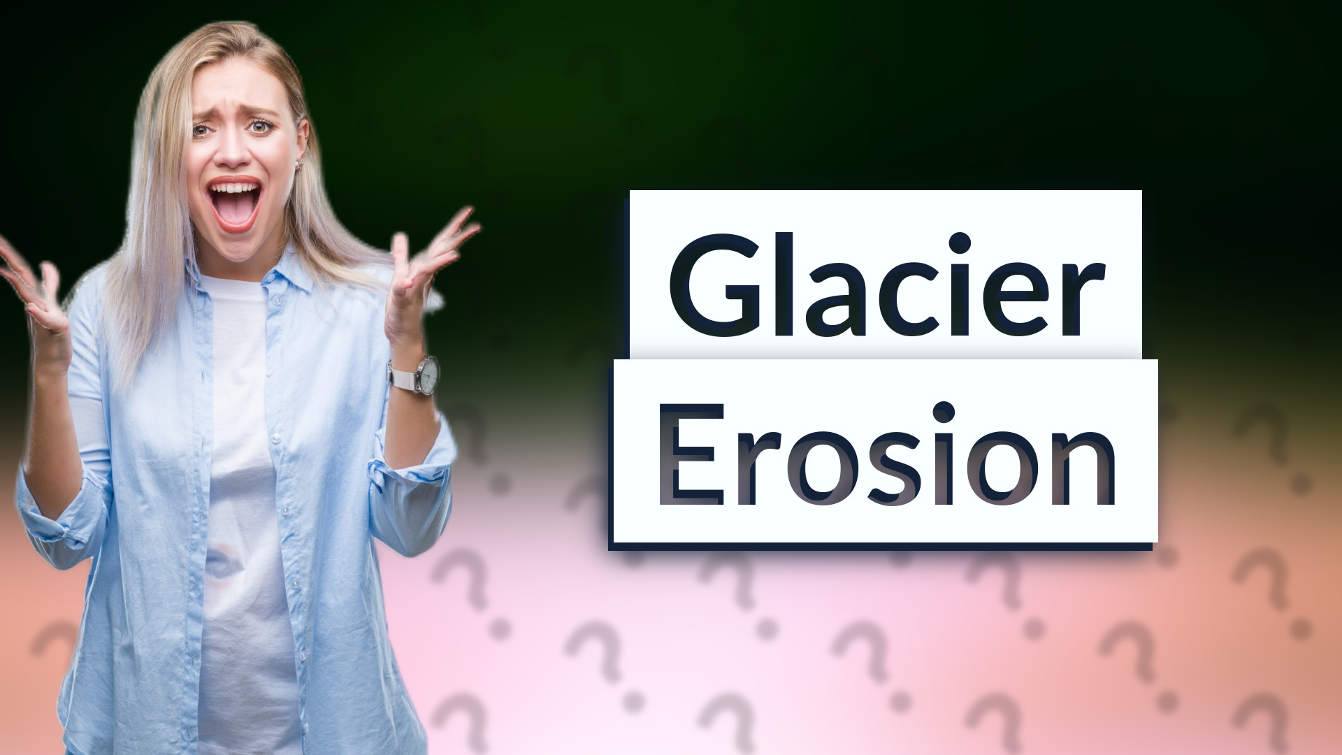 Glacier Erosion
