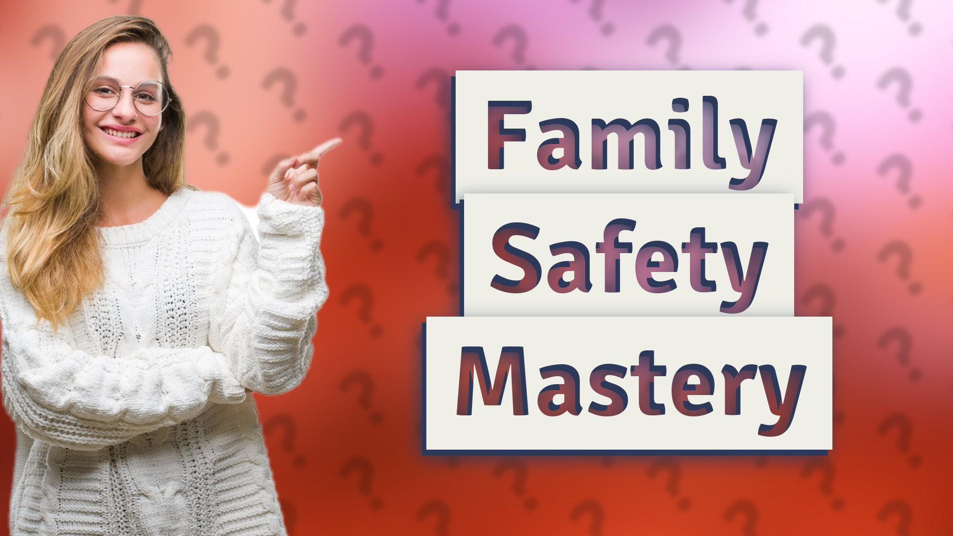 Family Safety Mastery