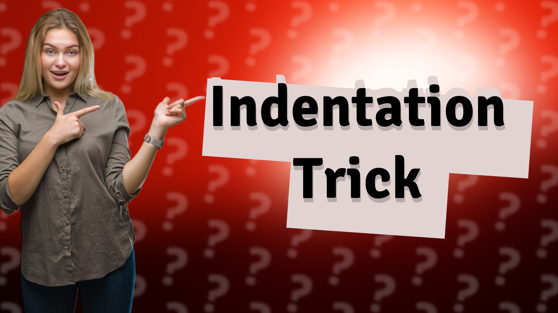 Indentation Trick