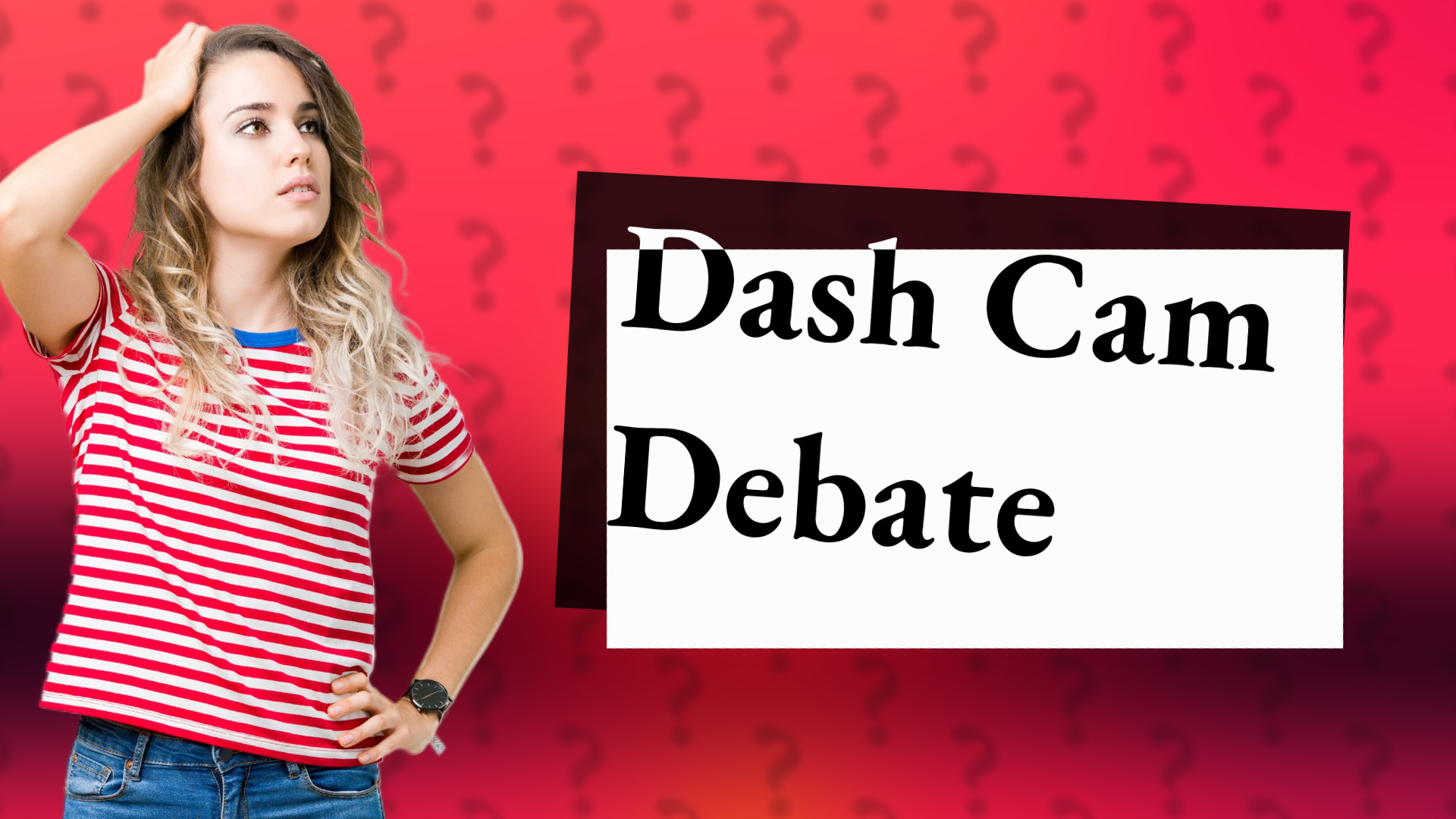 Dash Cam Debate