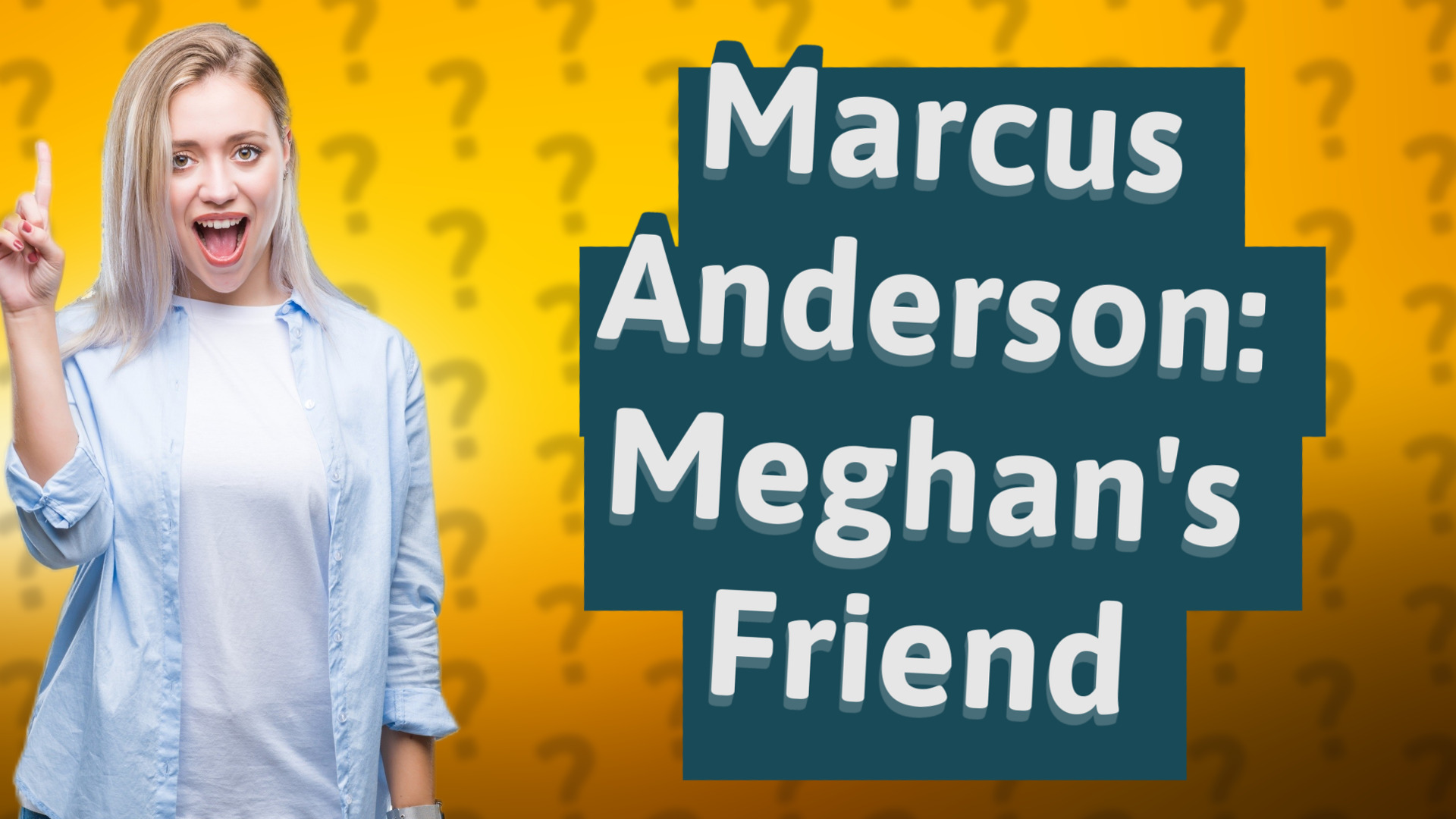 Marcus Anderson: Meghan's Friend
