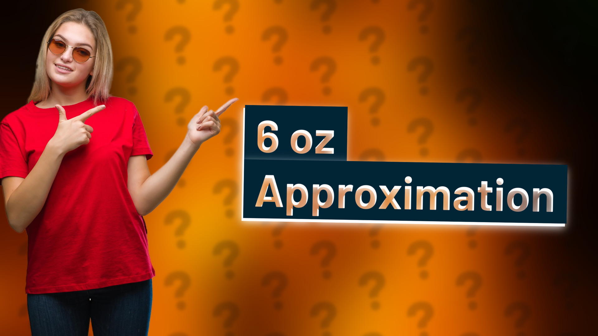 6 oz Approximation