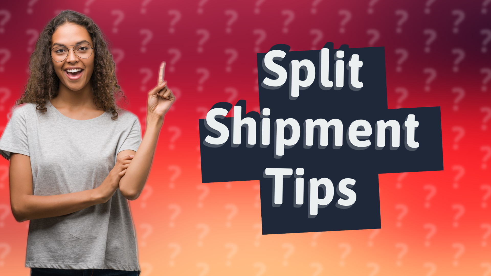 Split Shipment Tips