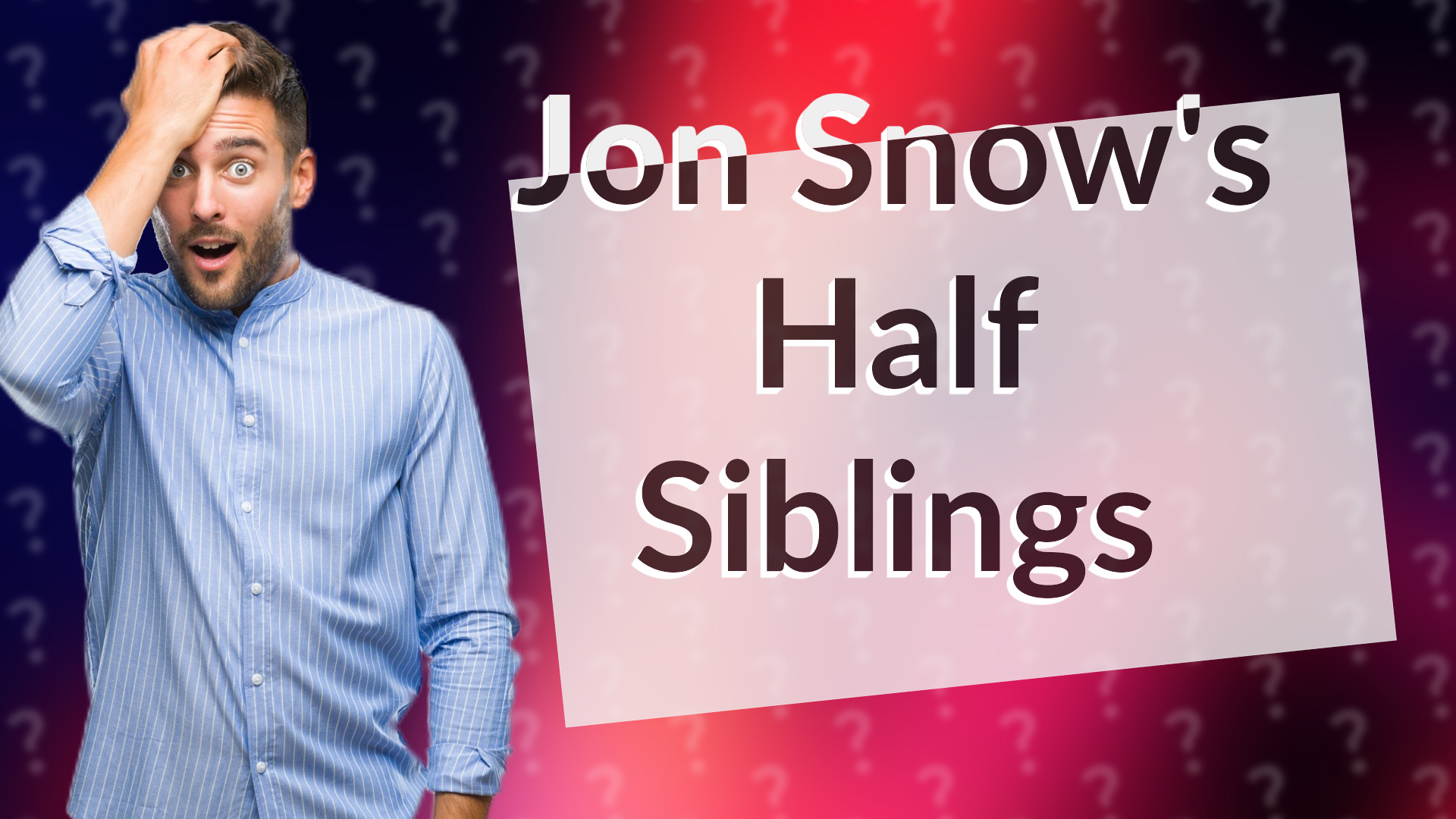 Jon Snow's Half Siblings