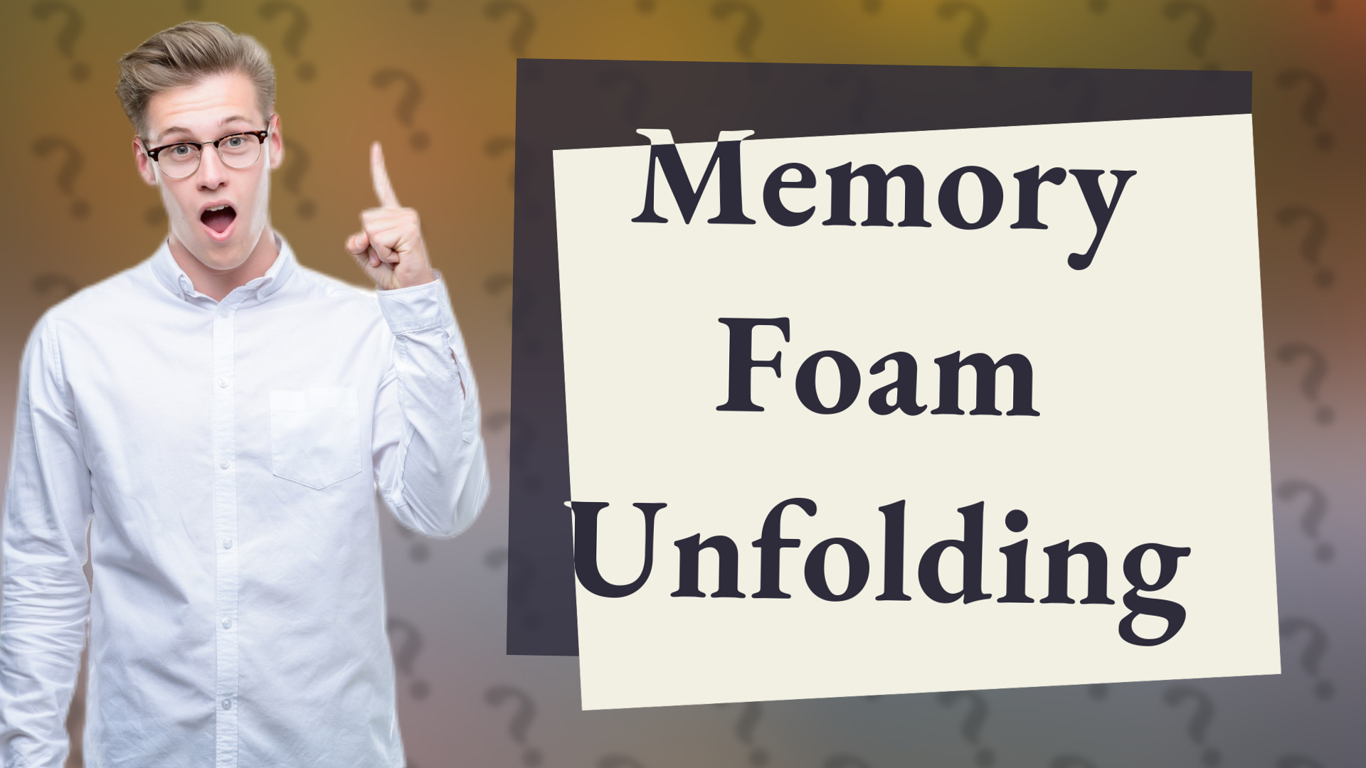 Memory Foam Unfolding