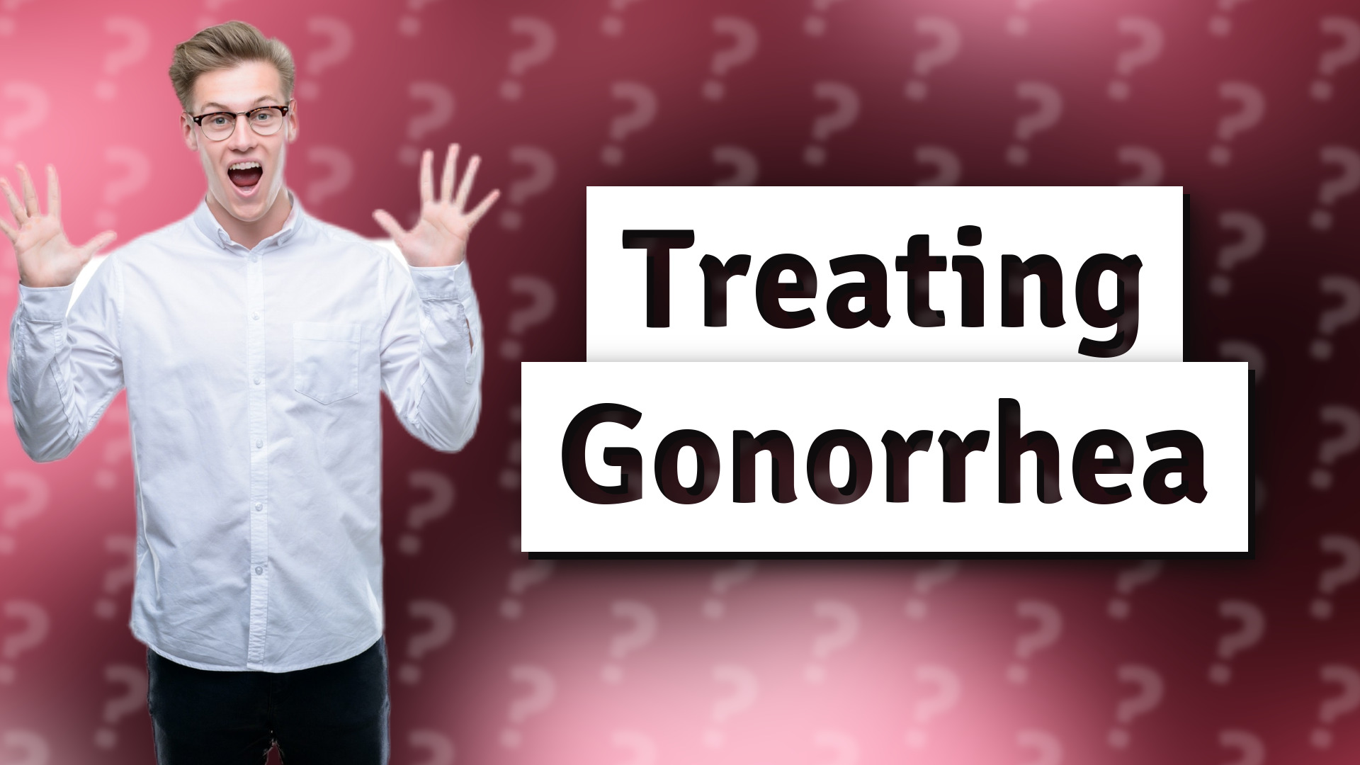 Treating Gonorrhea