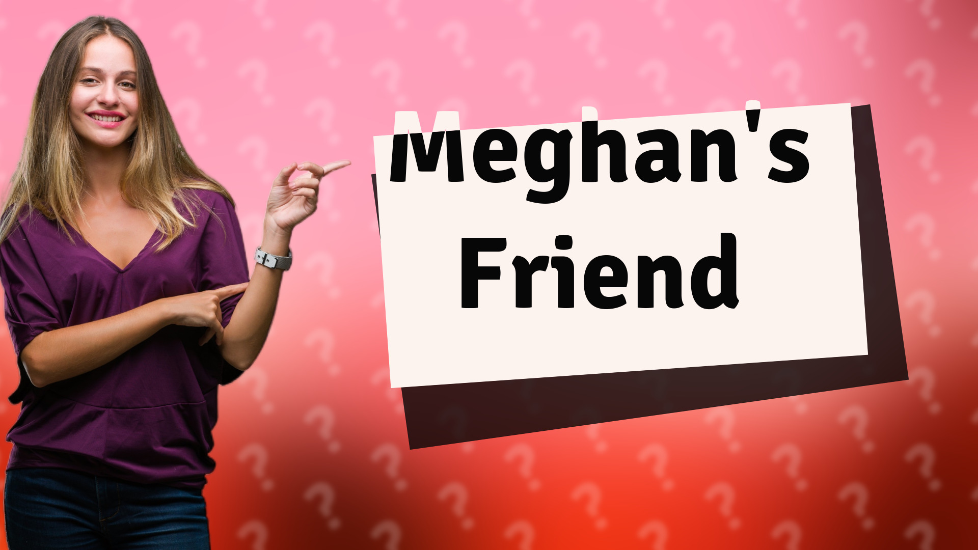 Meghan's Friend