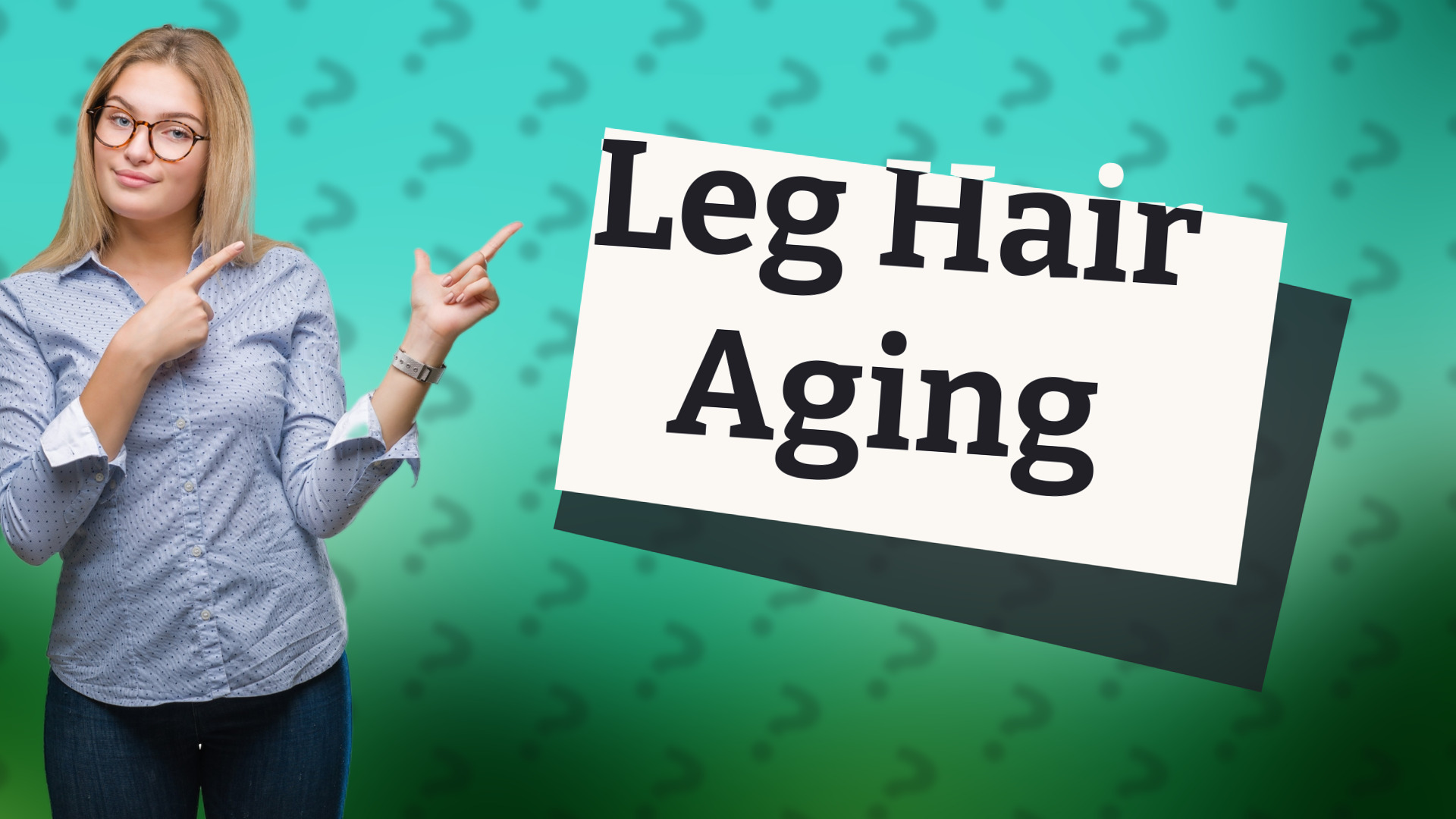 Leg Hair Aging
