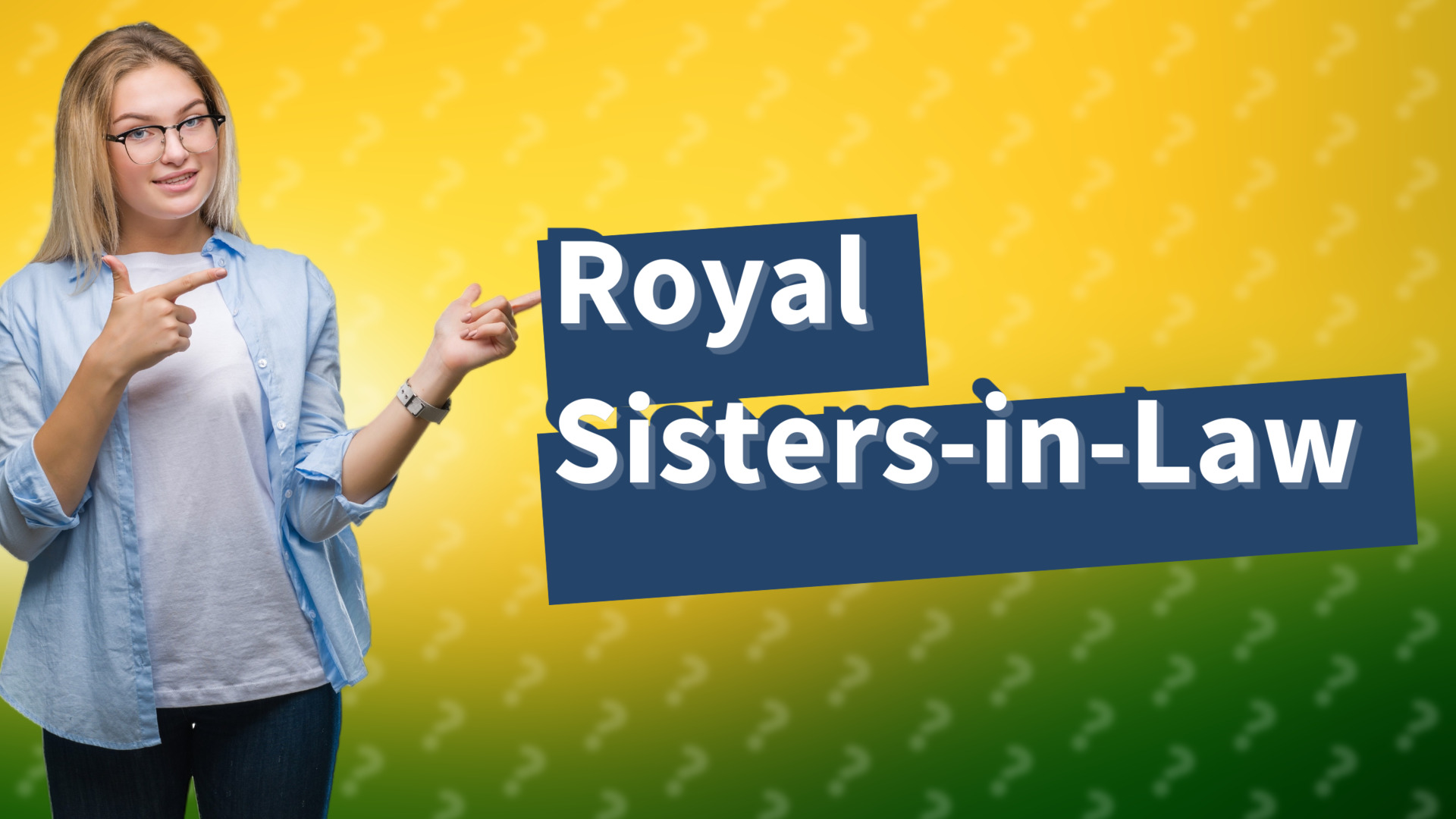 Royal Sisters-in-Law