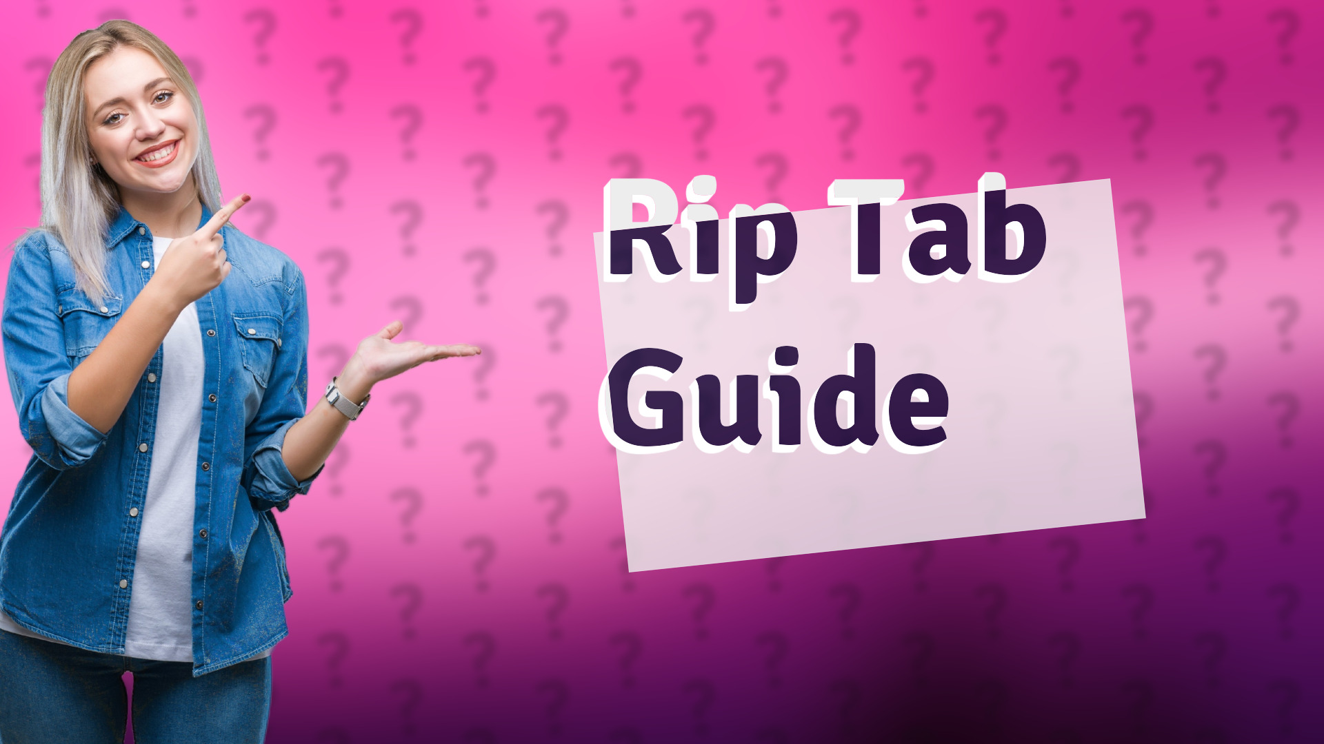 Rip Tab Guide