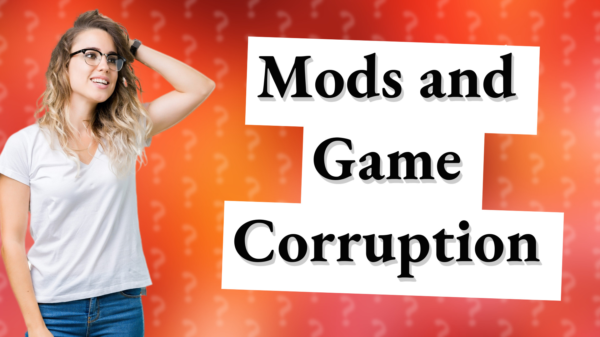 Mods and Game Corruption