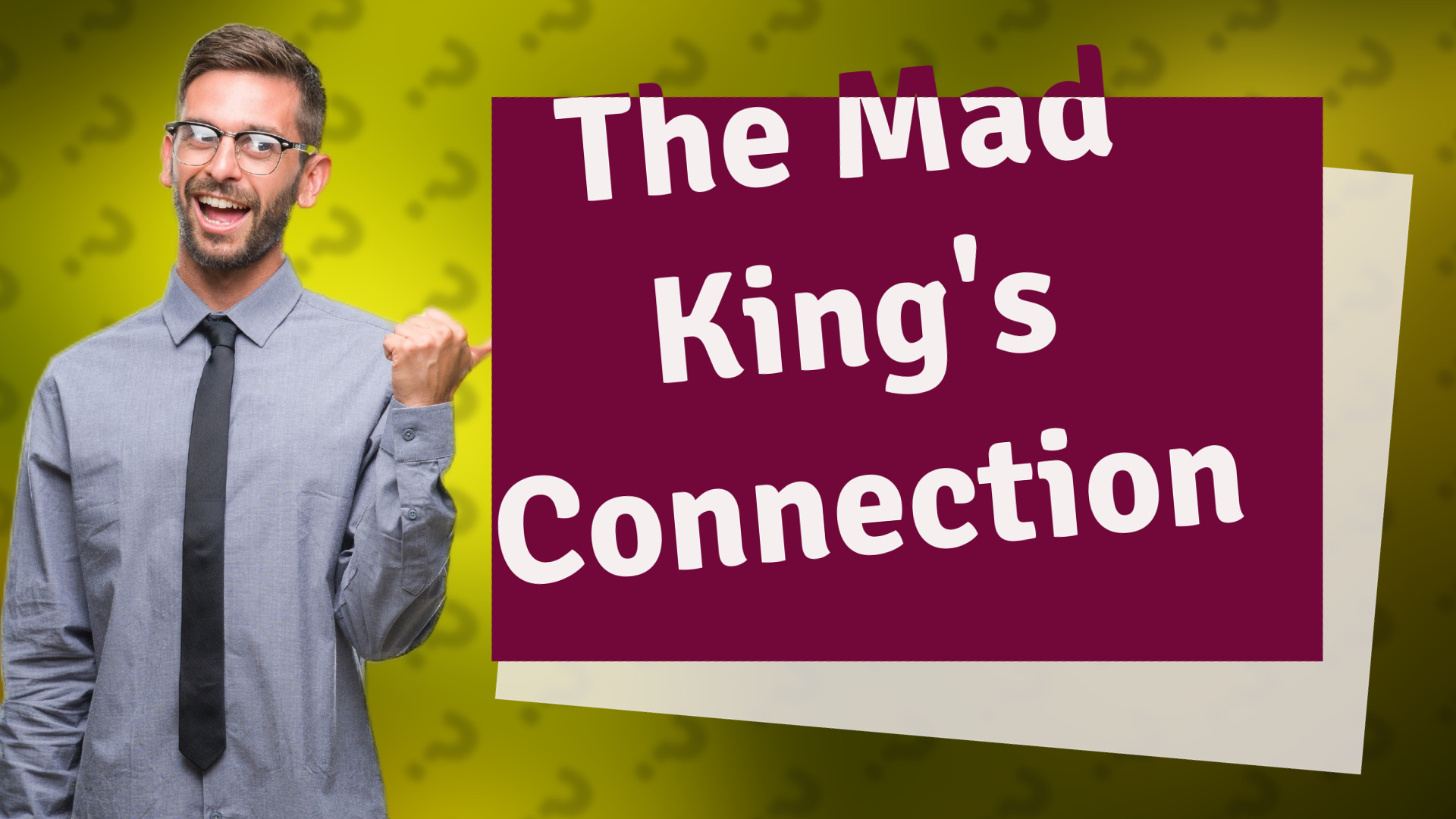 The Mad King's Connection