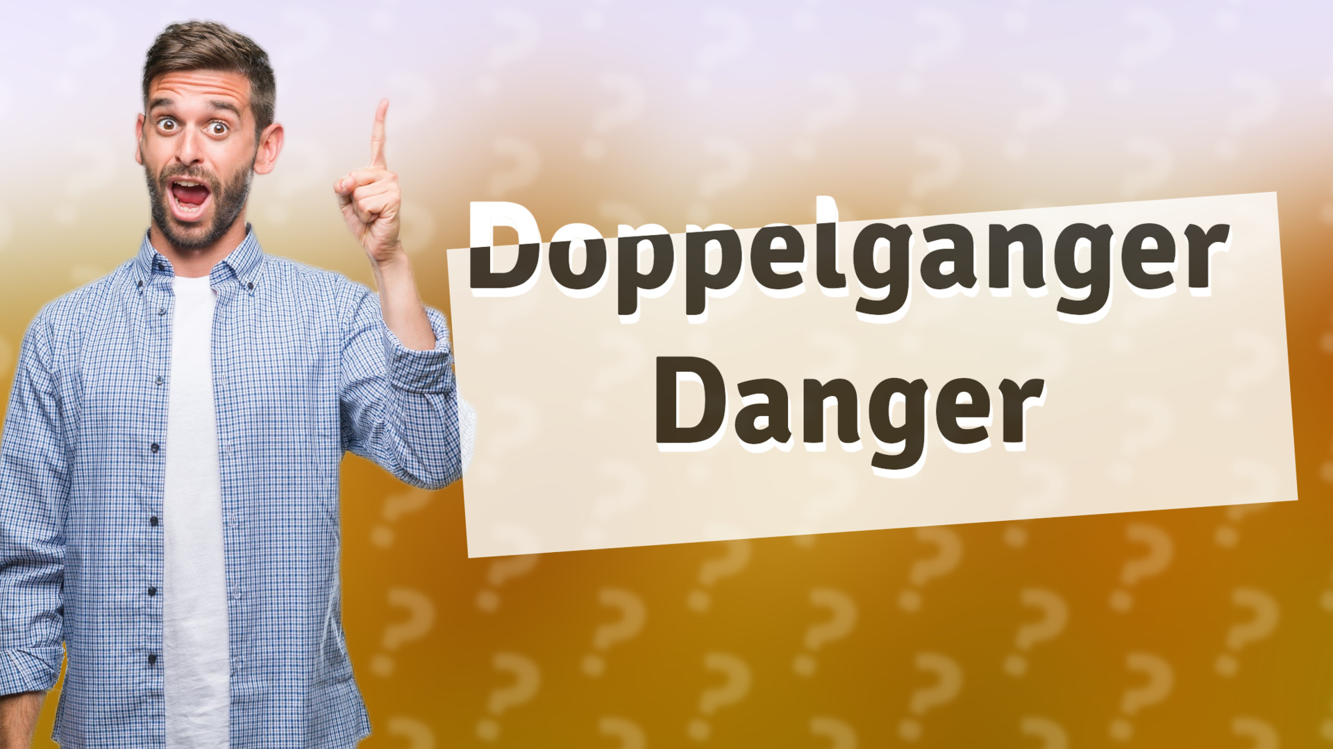 Doppelganger Danger