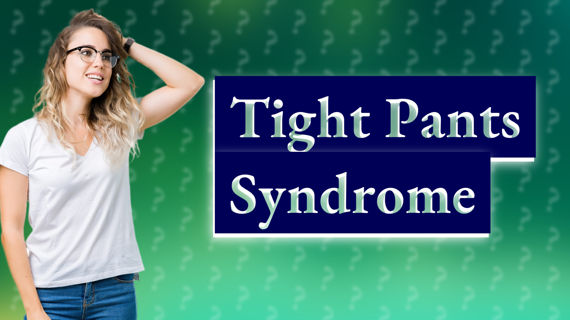 Tight Pants Syndrome