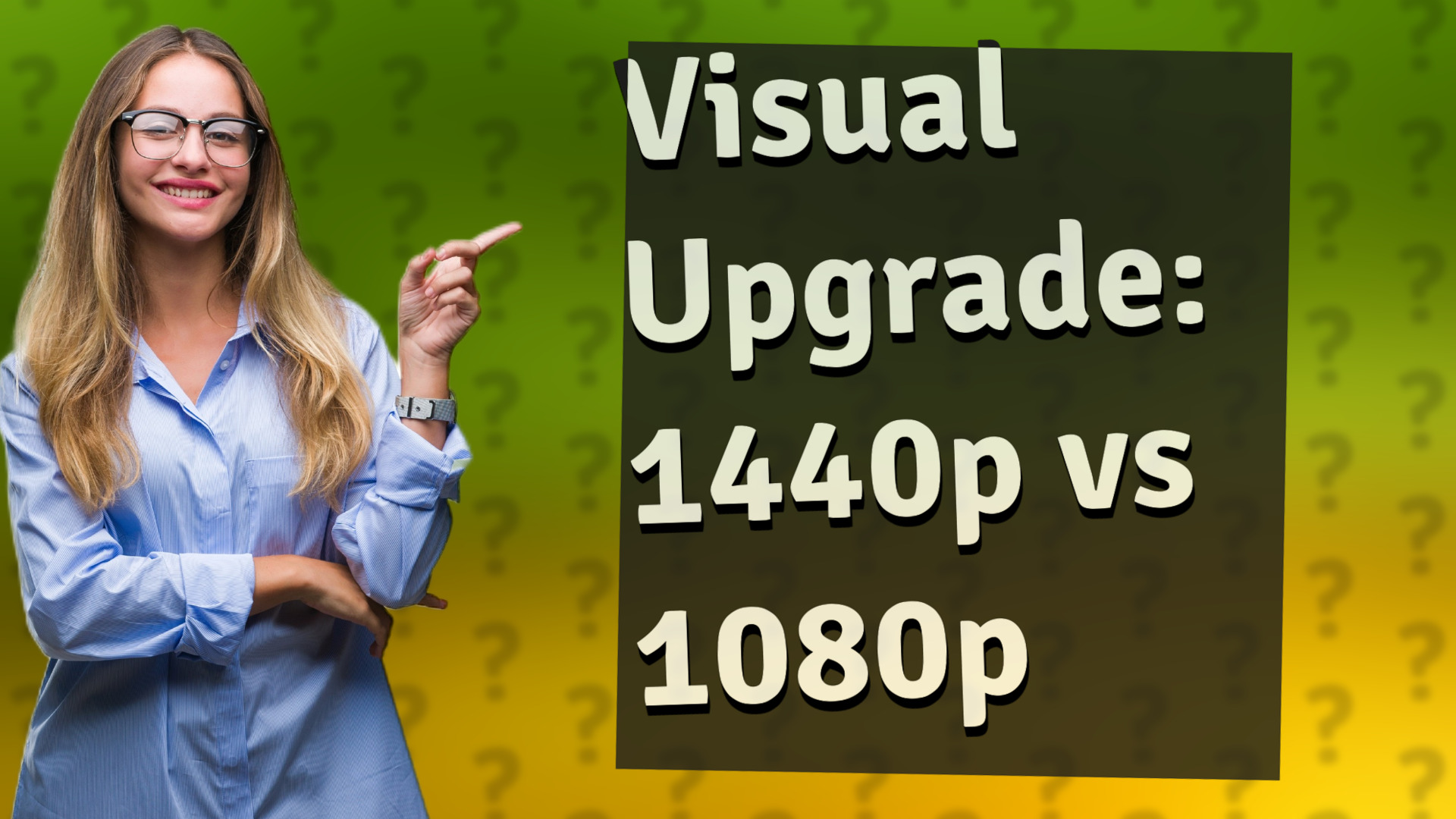 Visual Upgrade: 1440p vs 1080p