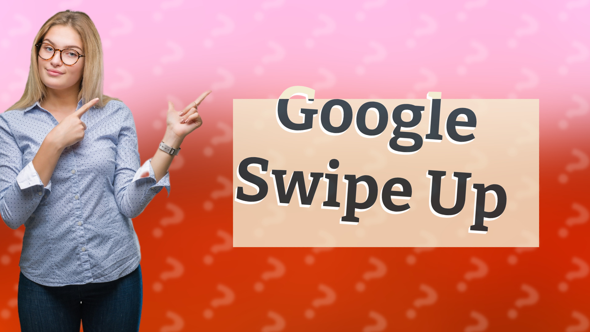Google Swipe Up