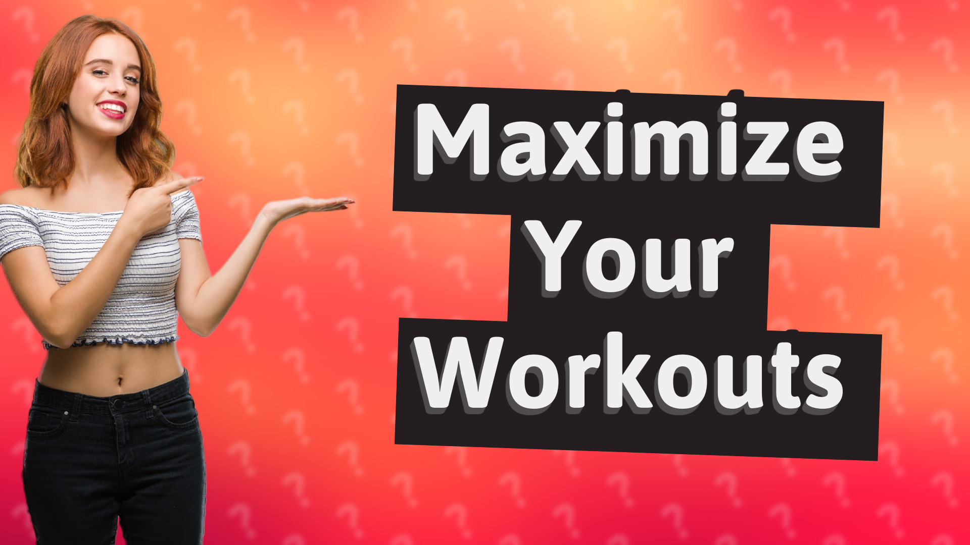 Maximize Your Workouts