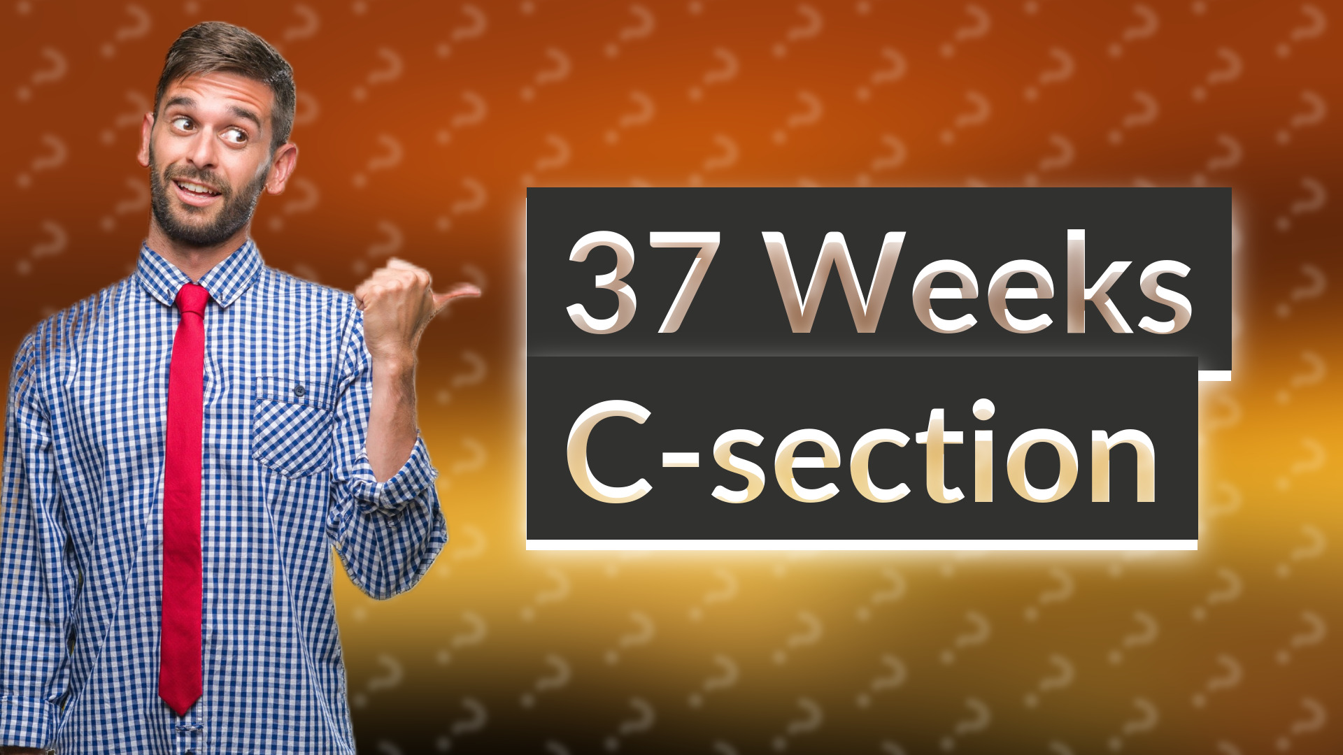 37 Weeks C-section