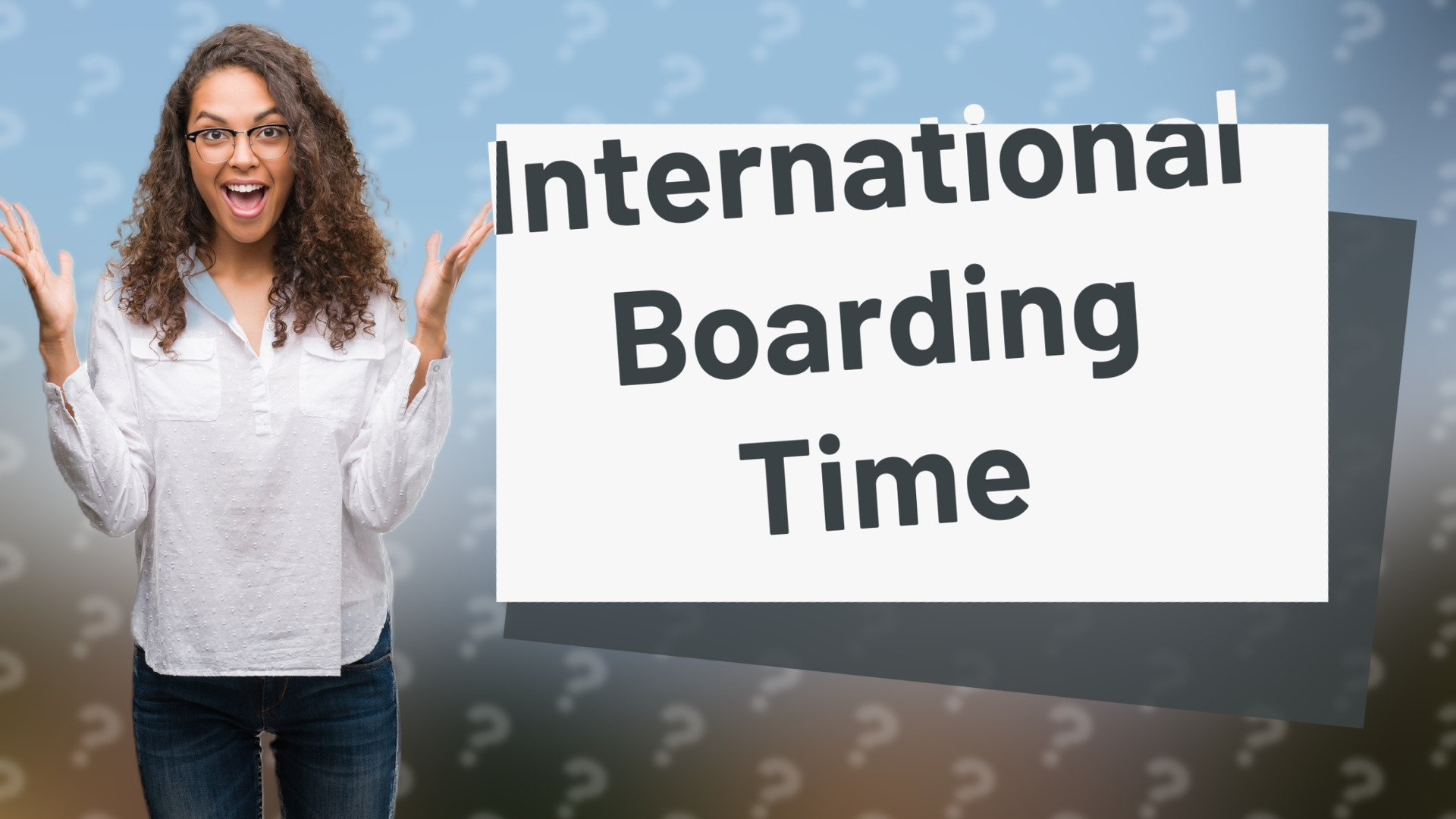 International Boarding Time