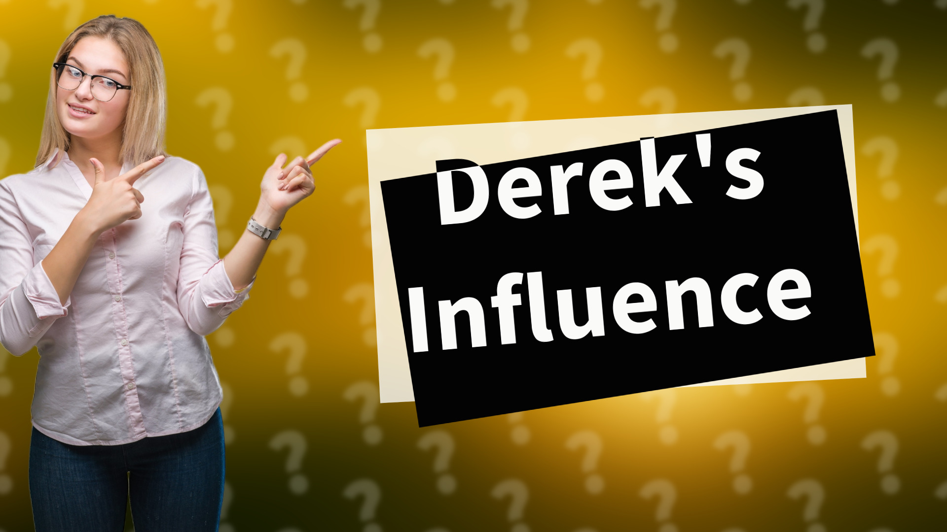 Derek's Influence