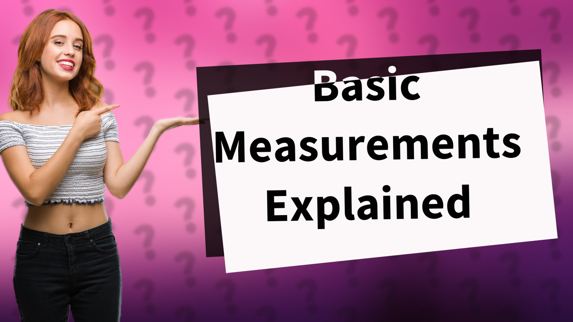 Basic Measurements Explained