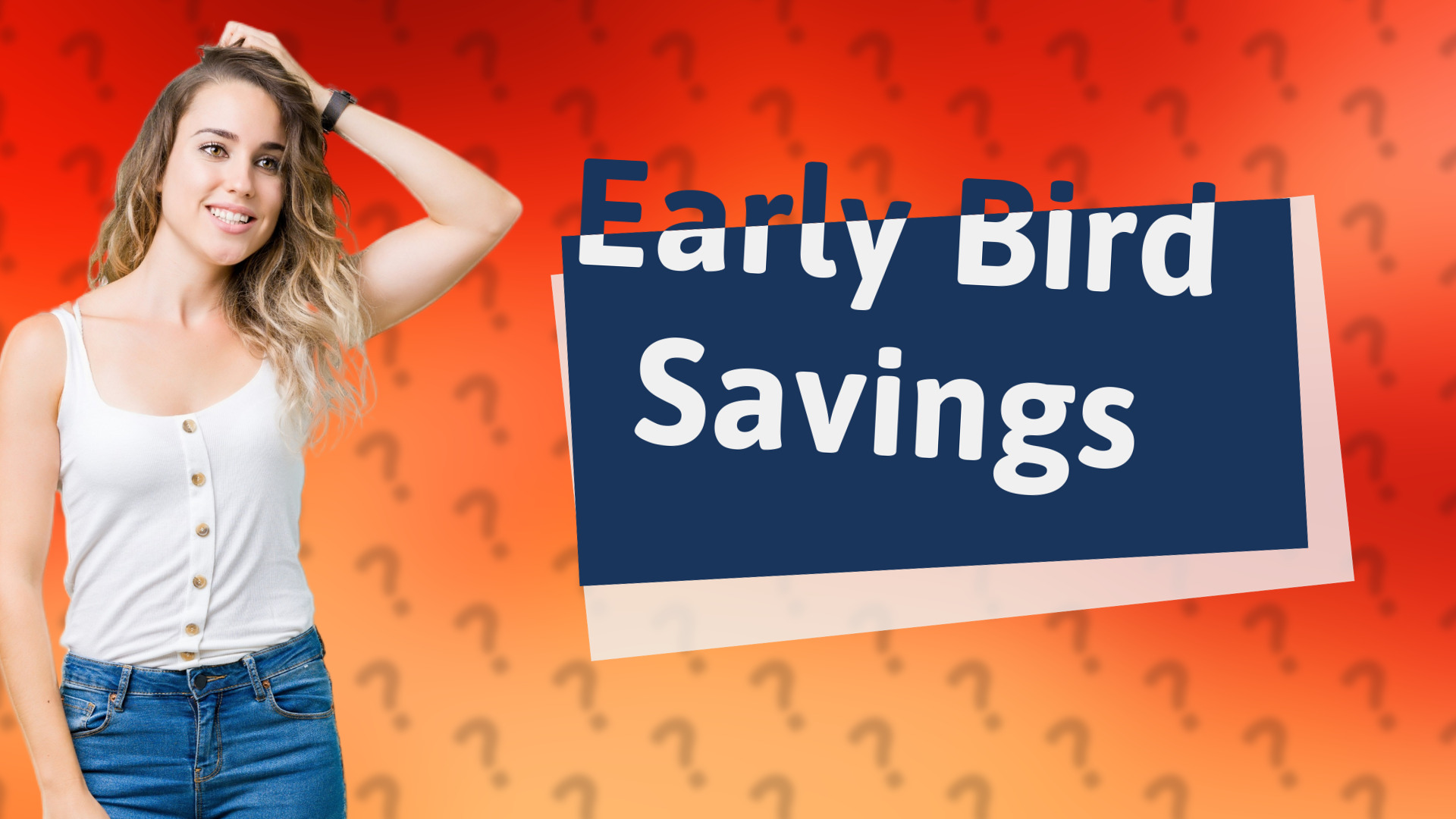 Early Bird Savings