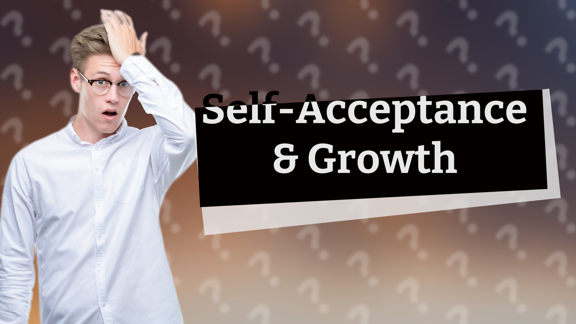 Self-Acceptance & Growth