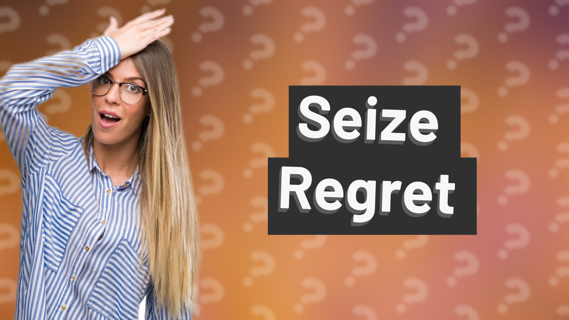 Seize Regret