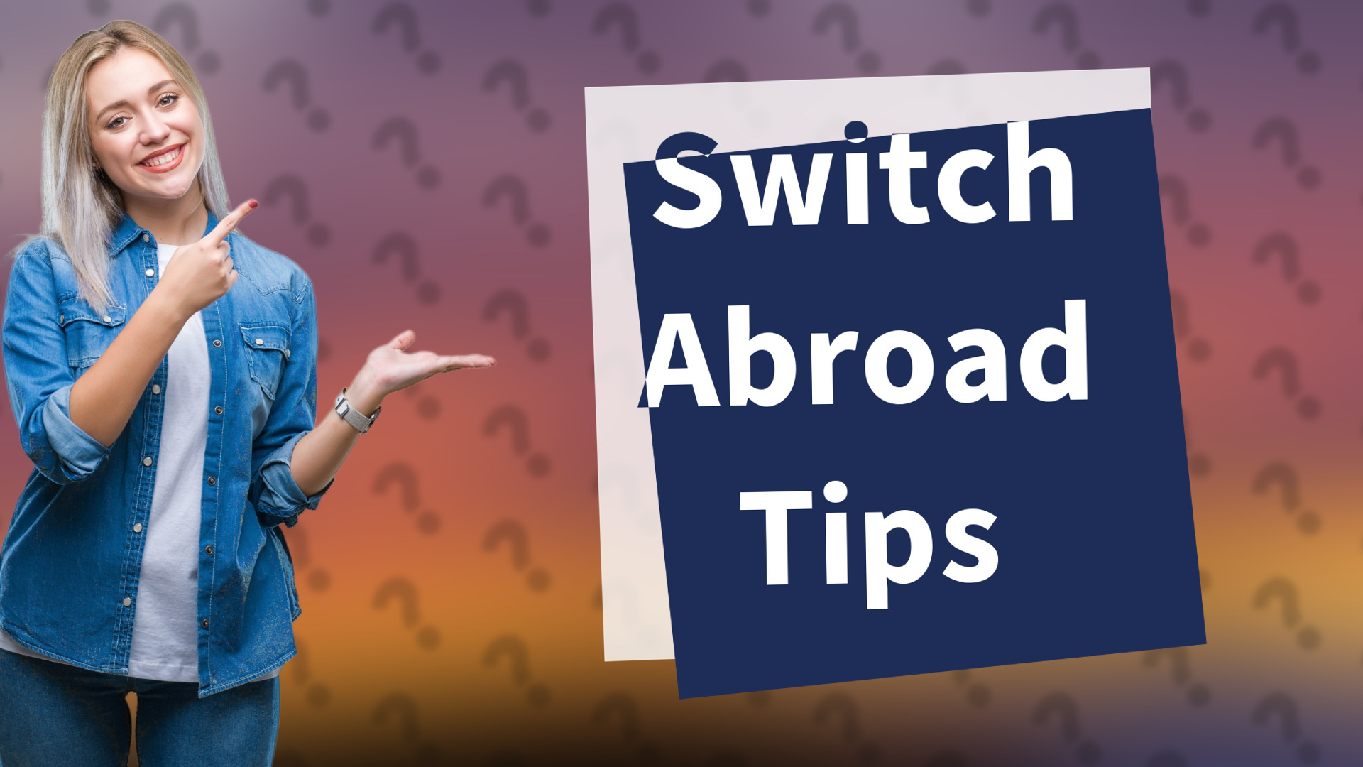 Switch Abroad Tips