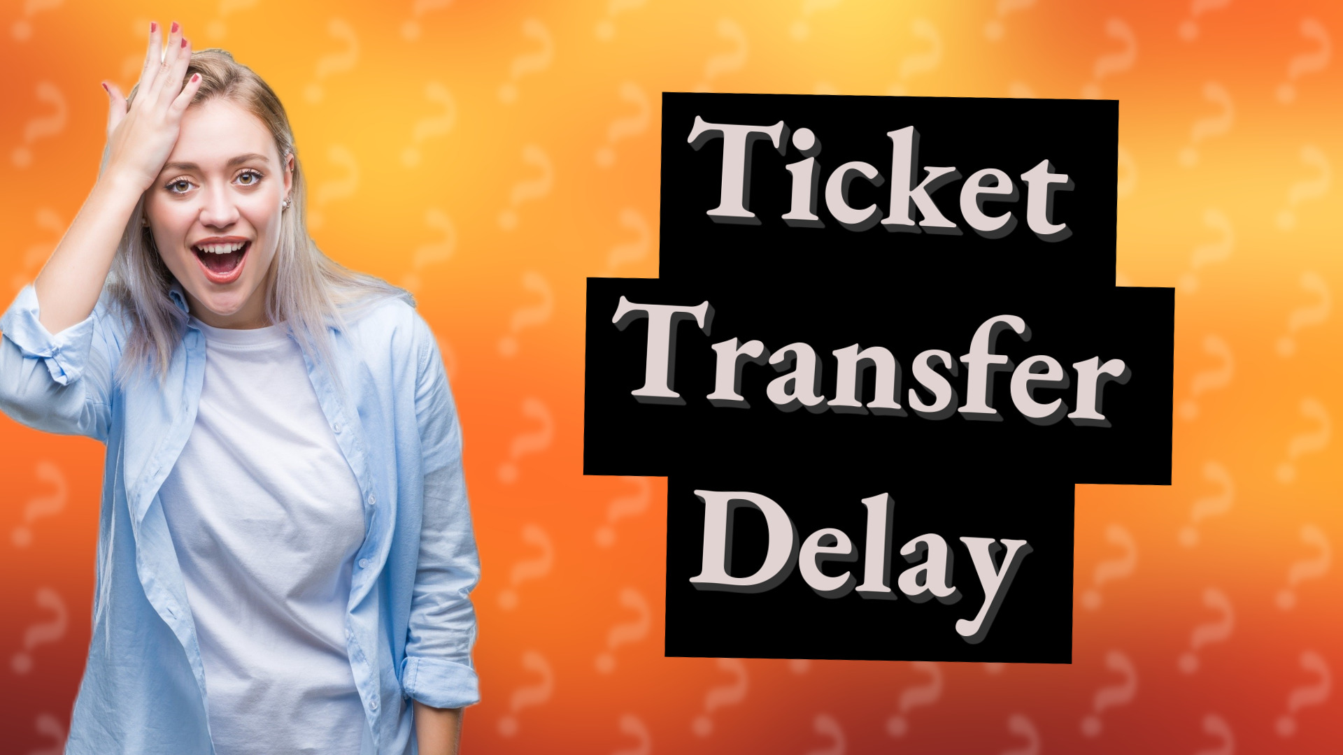 Ticket Transfer Delay