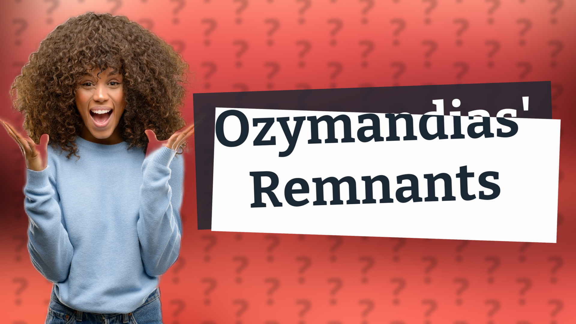 Ozymandias' Remnants