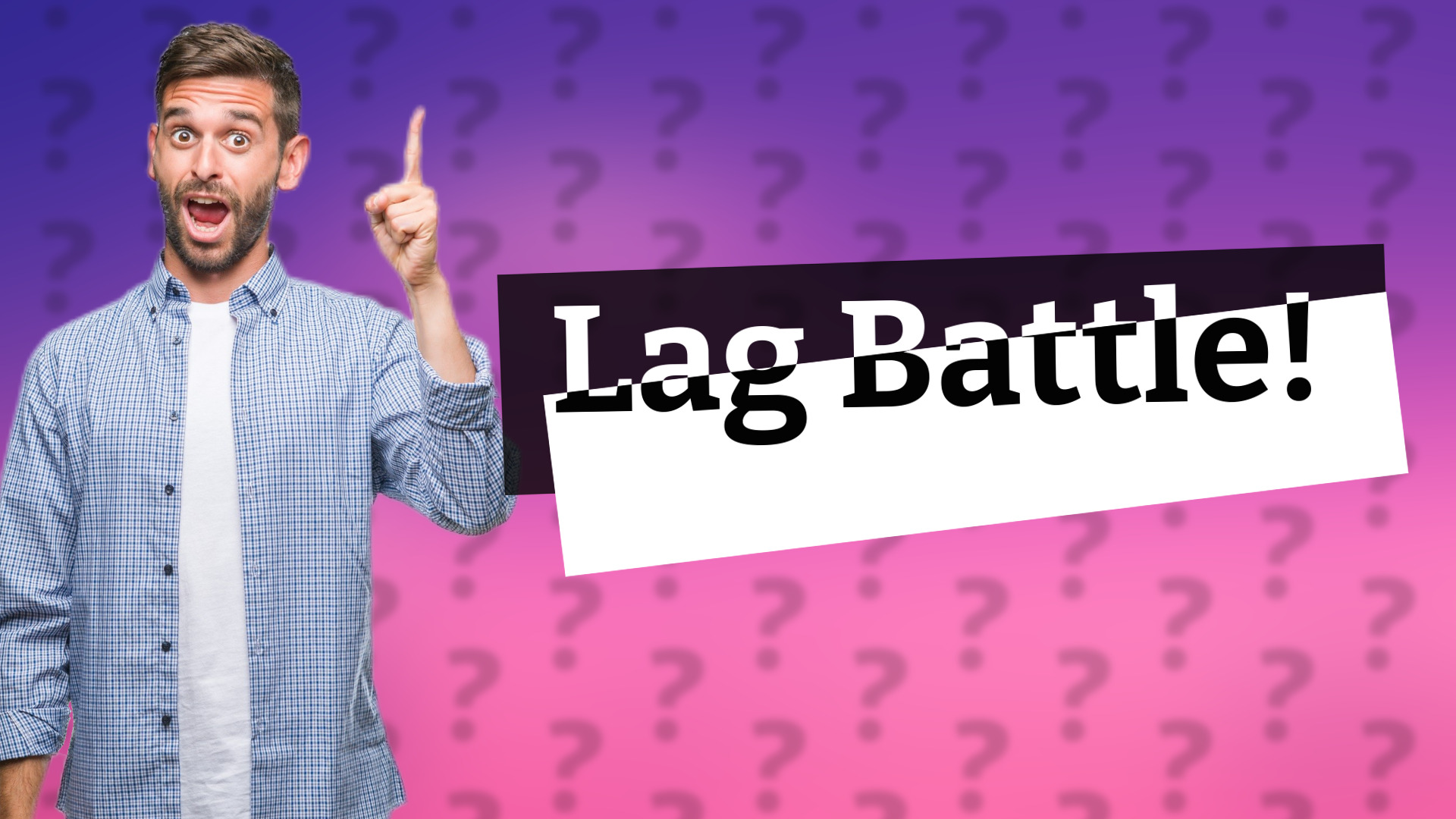 Lag Battle!