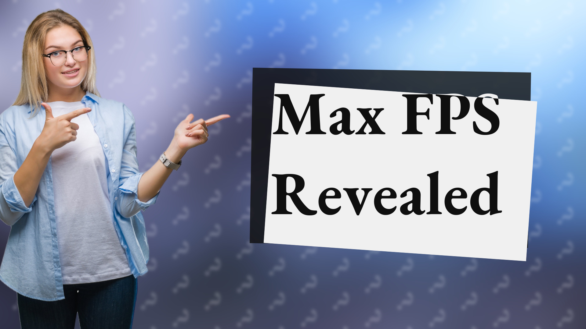 Max FPS Revealed